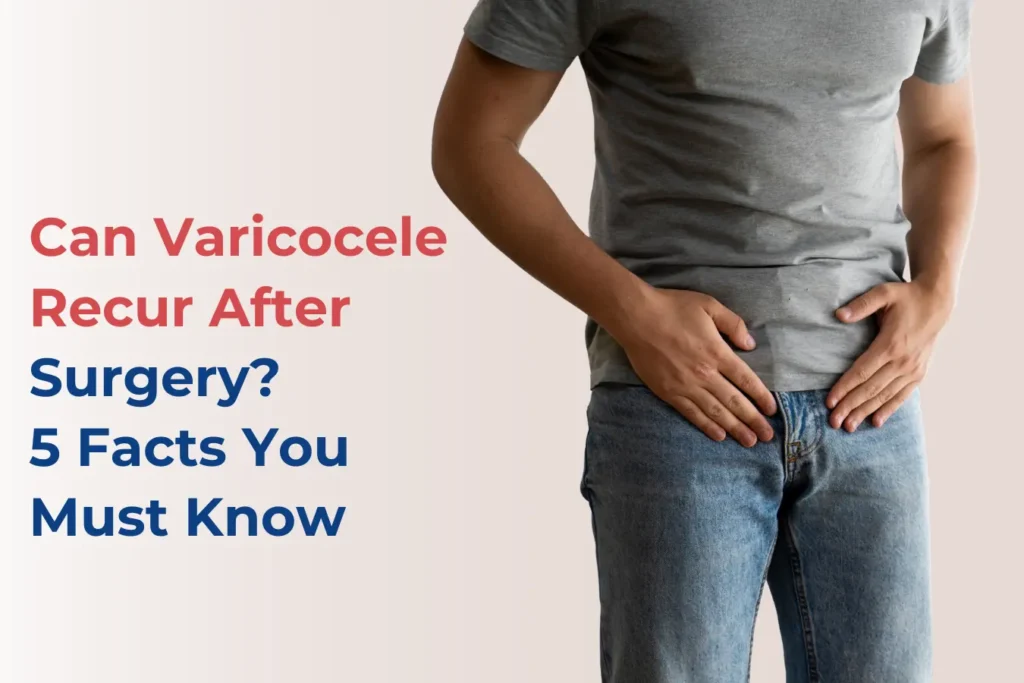 Can Varicocele Recur After Surgery & treatment