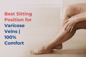 Sitting Position for Varicose Veins