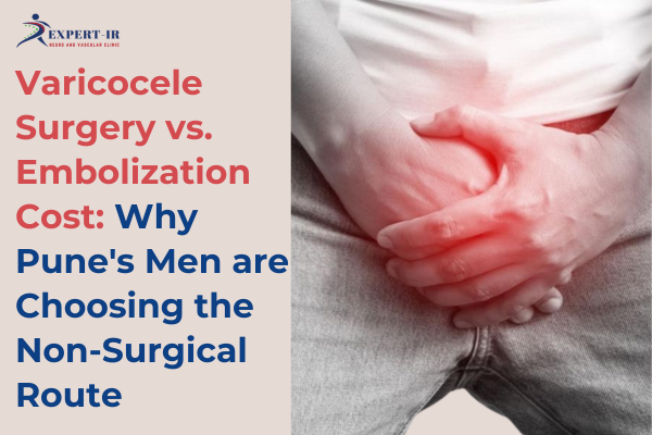 Varicocele Surgery vs. Embolization Cost: Why Pune's Men are Choosing the Non-Surgical Route