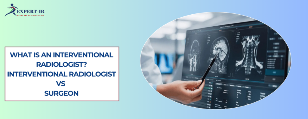 What Is an Interventional Radiologist? Interventional Radiologist vs Surgeon