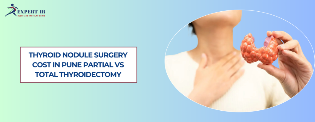 thyroid nodule surgery cost in Pune partial vs total thyroidectomy laser ablation comparison
